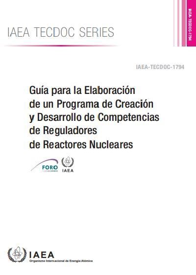 El OIEA publica el documento TECDOC-1794 sobre el Proyecto del FORO Competencias Reguladoras en el Área Nuclear (CReAN)