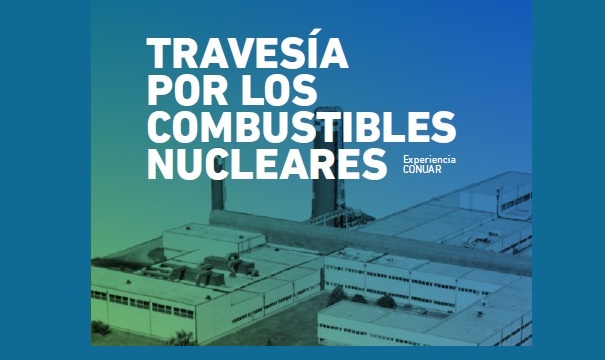 TRAVESÍA POR LOS COMBUSTIBLES NUCLEARES: EXPERIENCIA CONUAR